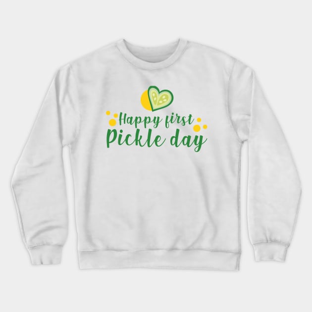 Happy first pickle day Crewneck Sweatshirt by desipatty